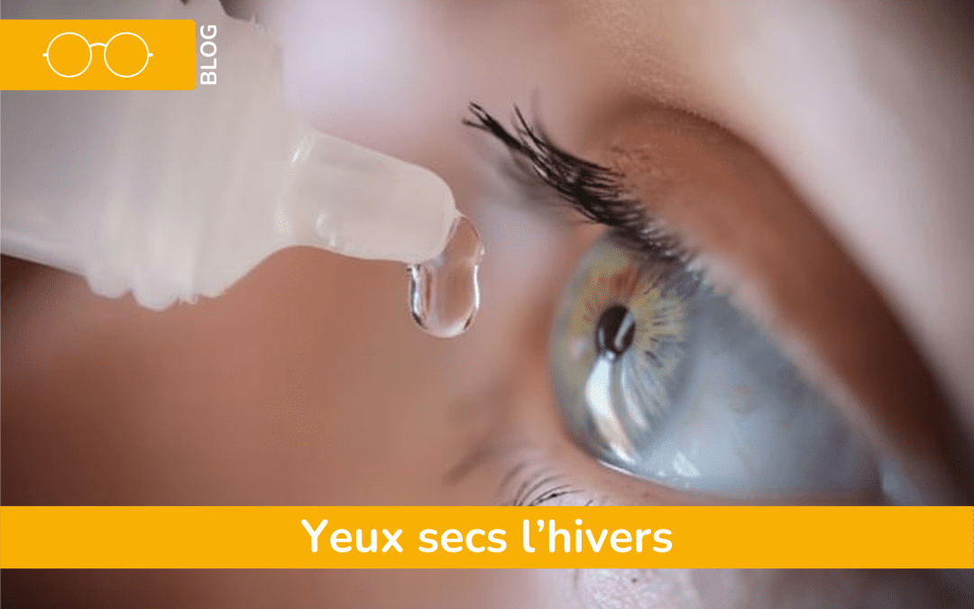 Yeux secs l&rsquo;hiver : faut-il attendre avant laser yeux ?